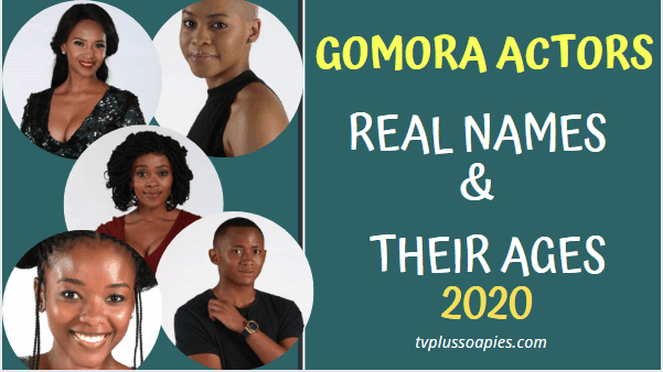 Gomora Actors Real Names and Their Ages 2020