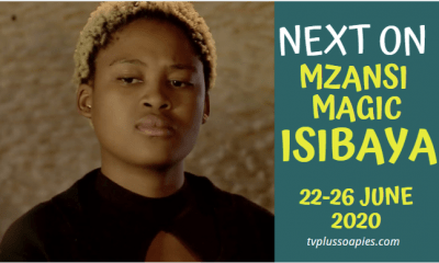 Coming Up On Isibaya Teasers 22-26 June 2020 on Tv Plus