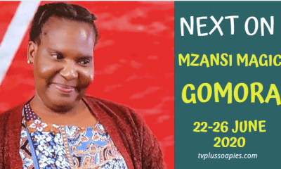 Coming Up On Mzansi Magic Gomora Teasers 22-26 June 2020
