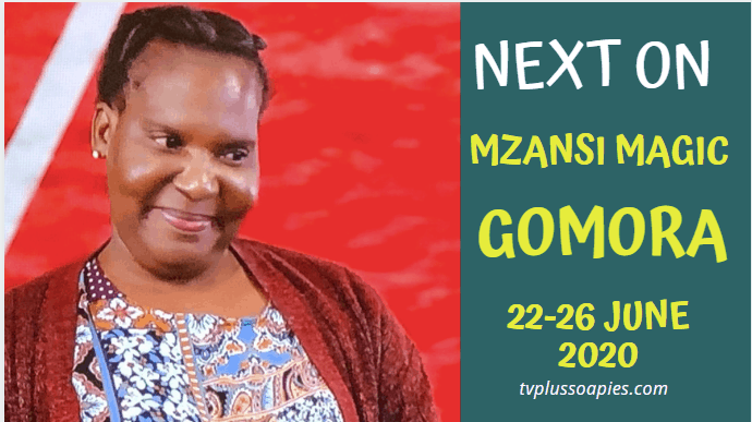 Coming Up On Mzansi Magic Gomora Teasers 22-26 June 2020