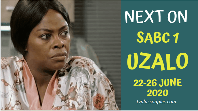 Soapie Teasers: Coming Up On Uzalo 22-26 June 2020