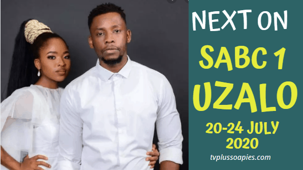 Soapie Teasers: Coming Up On Uzalo 20-24 July 2020