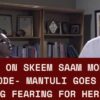 Next On Skeem Saam Monday Episode- MaNtuli Goes Into Hiding Fearing For Her Life.